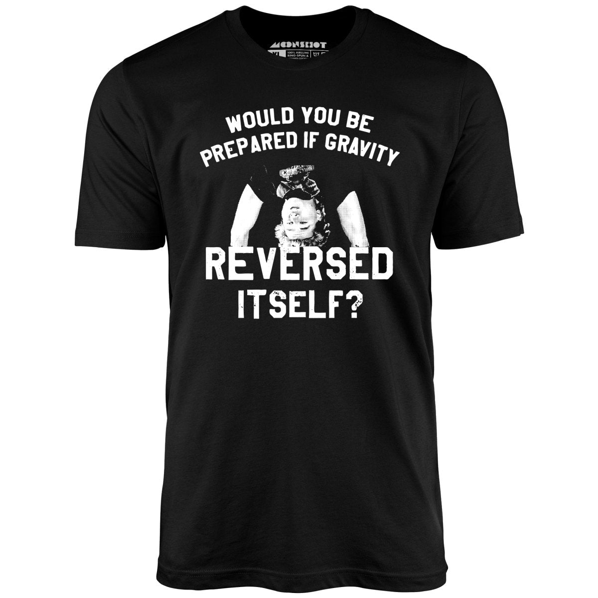 Real Genius - If Gravity Reversed Itself - Unisex T-Shirt Real Genius - If Gravity Reversed Itself - Unisex T-Shirt