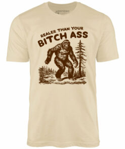 Realer Than Your Bitch Ass – Unisex T-Shirt