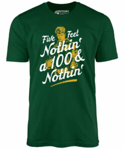 Rudy – Five Feet Nothin’ a 100 & Nothin’ – Unisex T-Shirt Rudy – Five Feet Nothin’ a 100 & Nothin’ – Unisex T-Shirt