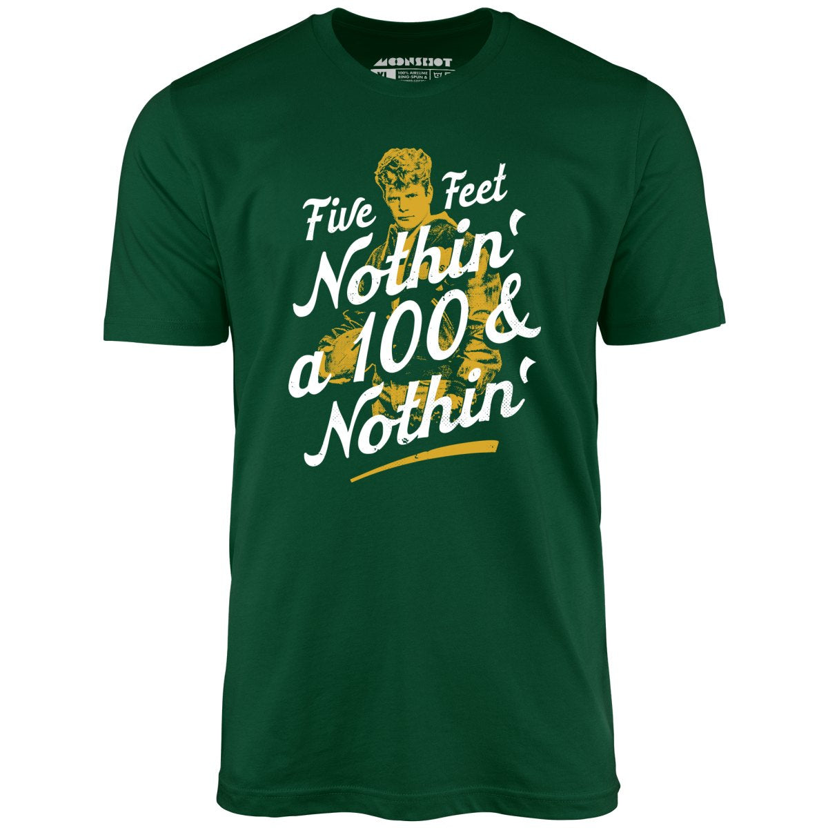 Rudy - Five Feet Nothin' a 100 & Nothin' - Unisex T-Shirt Rudy - Five Feet Nothin' a 100 & Nothin' - Unisex T-Shirt