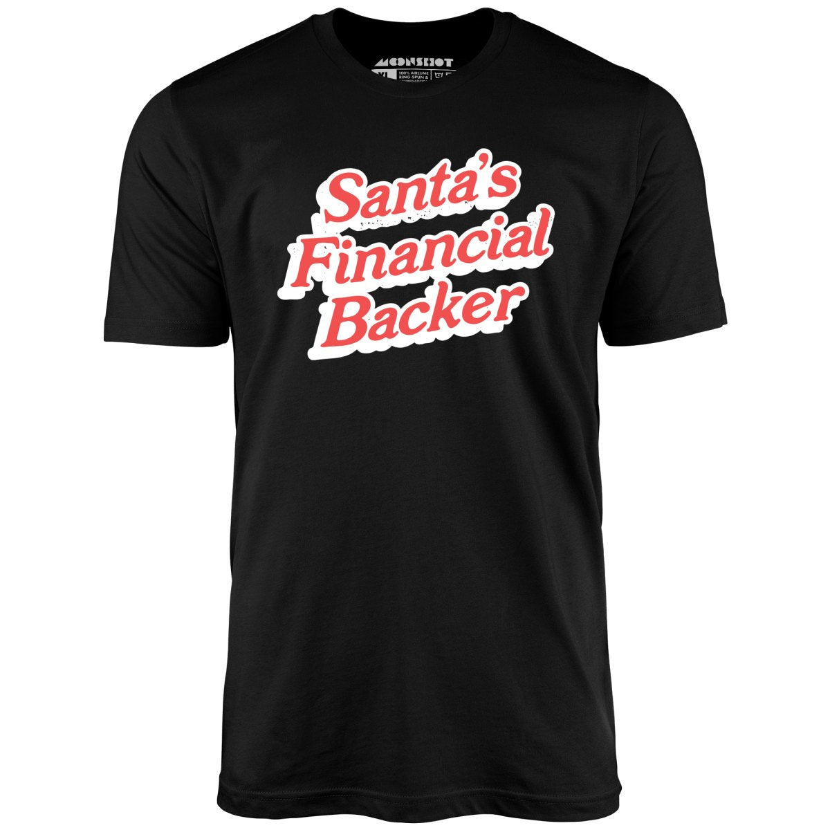 Santa's Financial Backer - Unisex T-Shirt Santa's Financial Backer - Unisex T-Shirt