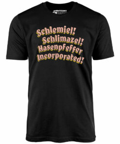 Schlemiel! Schlimazel! Hasenpfeffer Incorporated – Unisex T-Shirt Schlemiel! Schlimazel! Hasenpfeffer Incorporated – Unisex T-Shirt