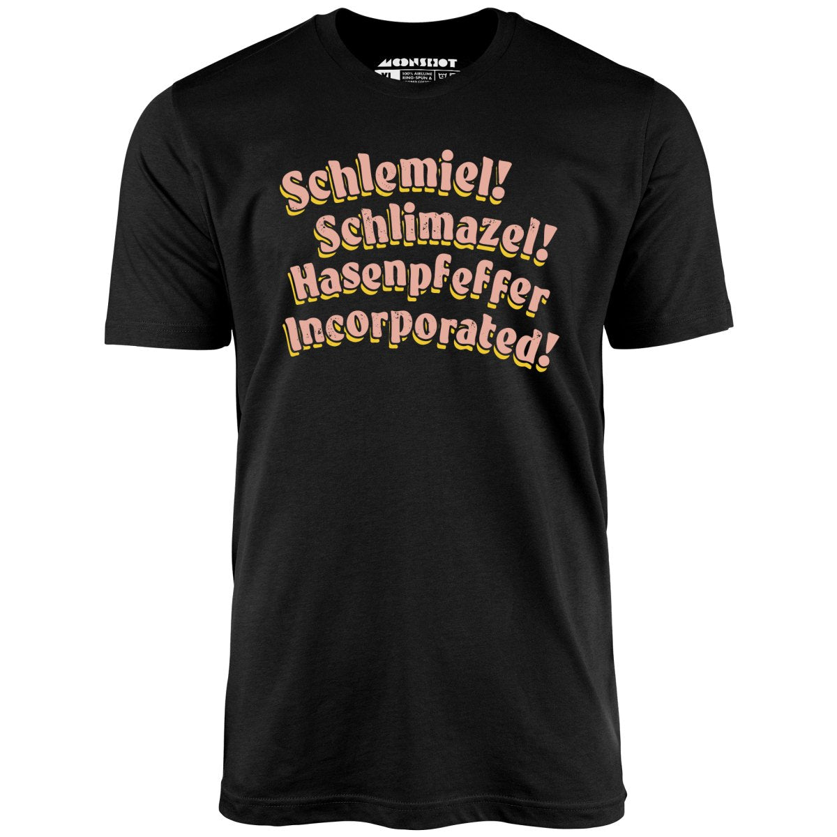 Schlemiel! Schlimazel! Hasenpfeffer Incorporated - Unisex T-Shirt Schlemiel! Schlimazel! Hasenpfeffer Incorporated - Unisex T-Shirt