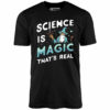 Science is Magic That’s Real – Unisex T-Shirt