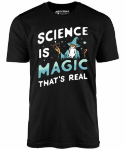 Science is Magic That’s Real – Unisex T-Shirt Science is Magic That’s Real – Unisex T-Shirt