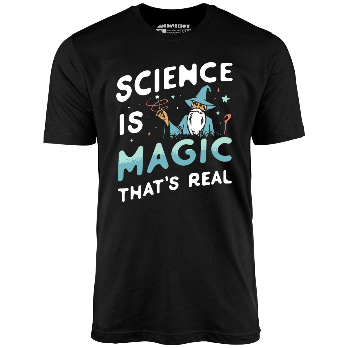 Science is Magic That's Real - Unisex T-Shirt Science is Magic That's Real - Unisex T-Shirt