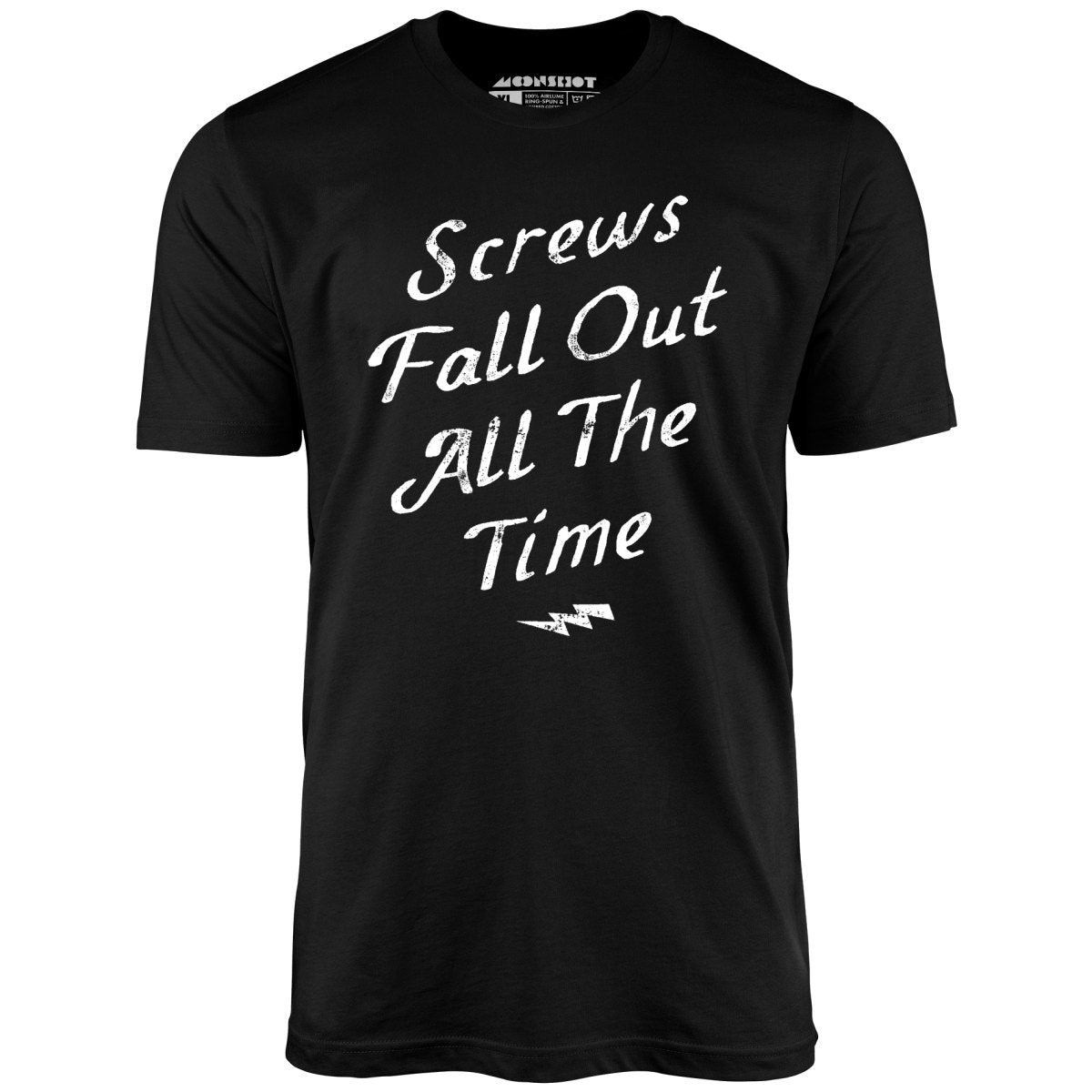Screws Fall Out All The Time - Unisex T-Shirt Screws Fall Out All The Time - Unisex T-Shirt