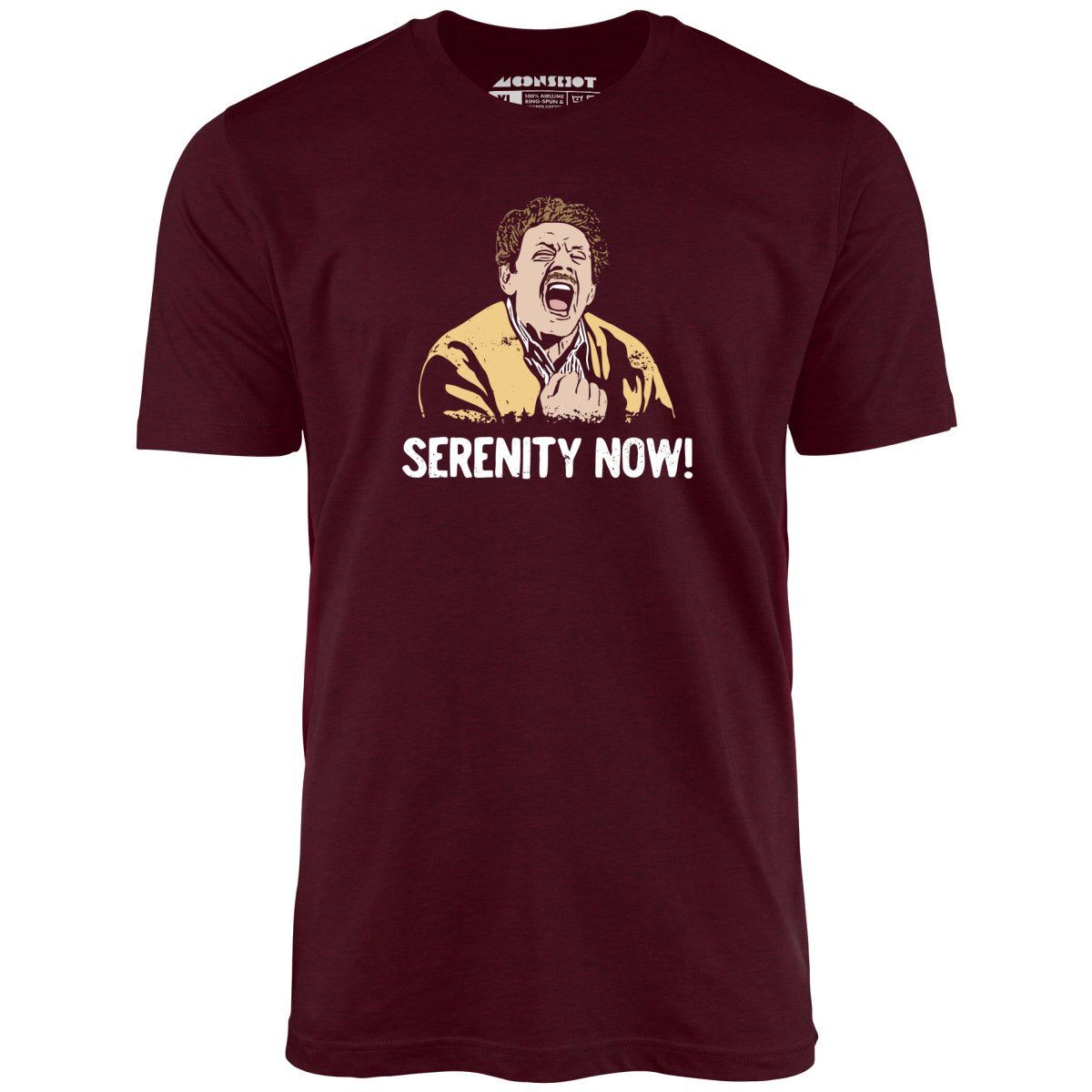 Serenity Now! - Unisex T-Shirt Serenity Now! - Unisex T-Shirt