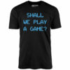 Shall We Play a Game – Unisex T-Shirt