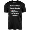 Sharks Will Kill You – Unisex T-Shirt