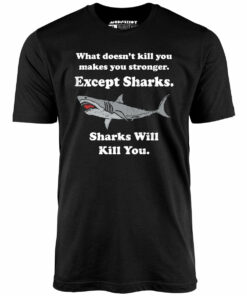 Sharks Will Kill You – Unisex T-Shirt Sharks Will Kill You – Unisex T-Shirt