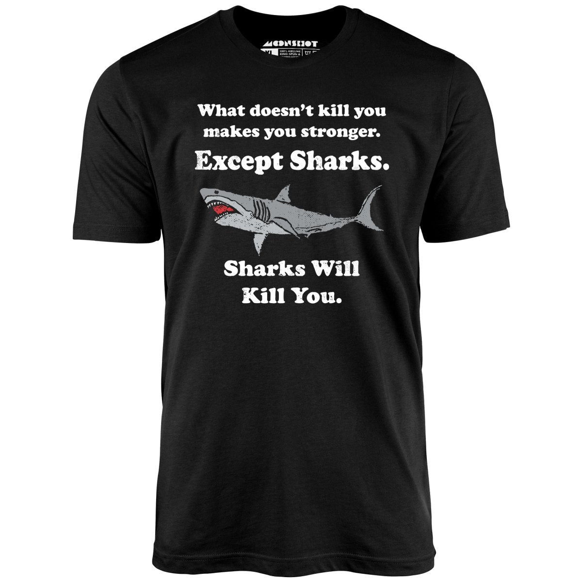 Sharks Will Kill You - Unisex T-Shirt Sharks Will Kill You - Unisex T-Shirt
