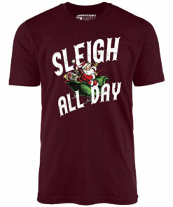 Sleigh All Day – Unisex T-Shirt