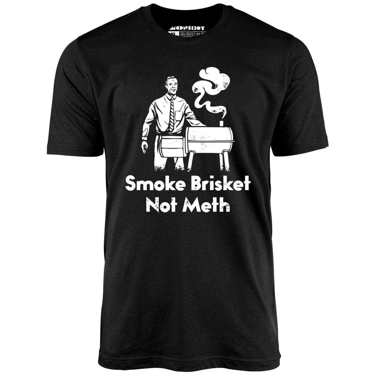 Smoke Brisket Not Meth - Unisex T-Shirt Smoke Brisket Not Meth - Unisex T-Shirt