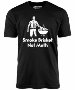 Smoke Brisket Not Meth v2 – Unisex T-Shirt