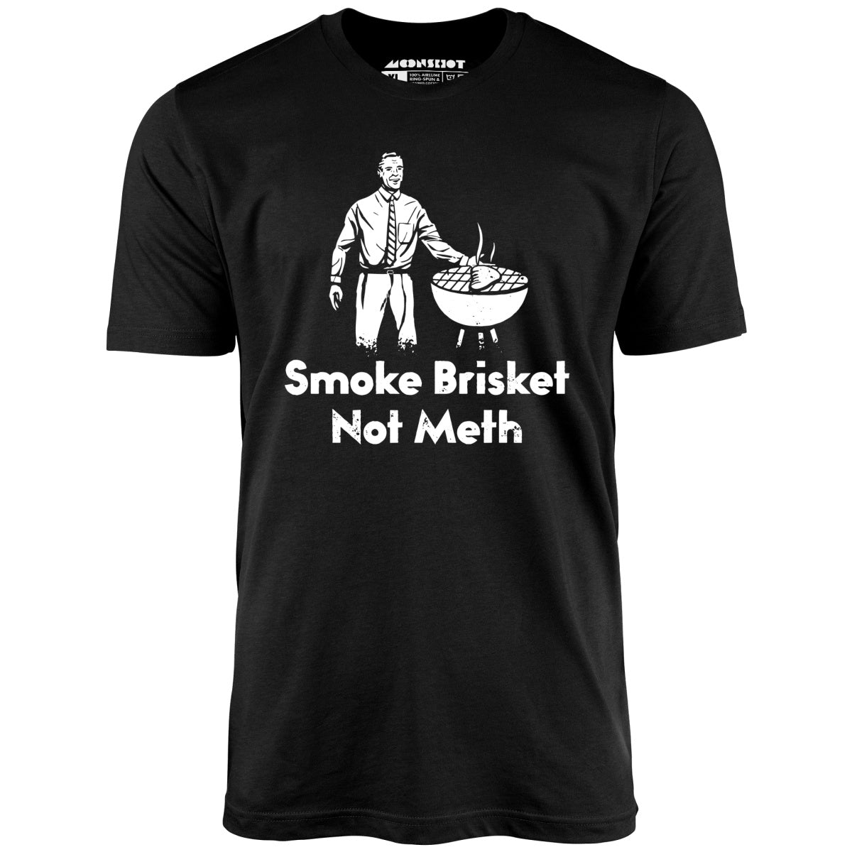 Smoke Brisket Not Meth v2 - Unisex T-Shirt Smoke Brisket Not Meth v2 - Unisex T-Shirt