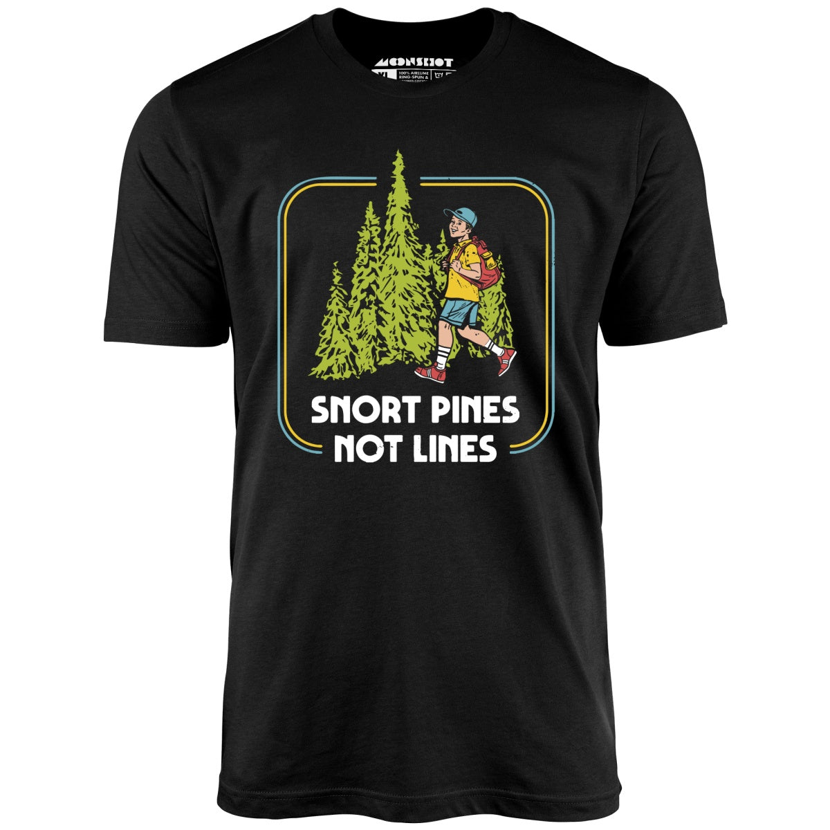 Snort Pines Not Lines - Unisex T-Shirt Snort Pines Not Lines - Unisex T-Shirt