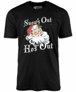 Snow’s Out Ho’s Out – Unisex T-Shirt