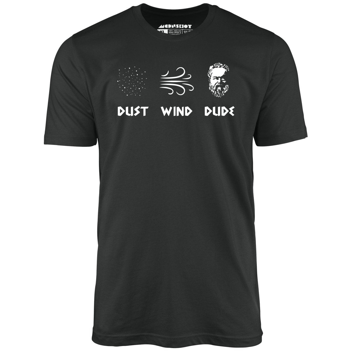 Socrates - Dust, Wind, Dude - Unisex T-Shirt Socrates - Dust, Wind, Dude - Unisex T-Shirt