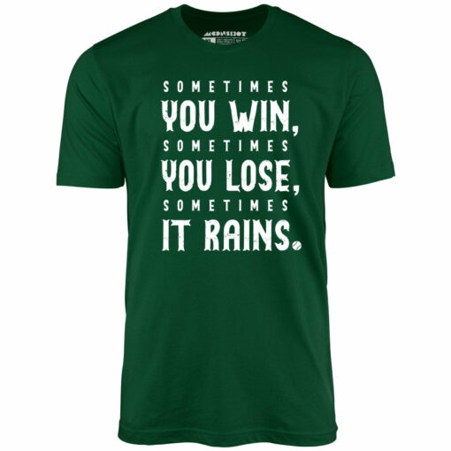 Sometimes it Rains – Bull Durham – Unisex T-Shirt