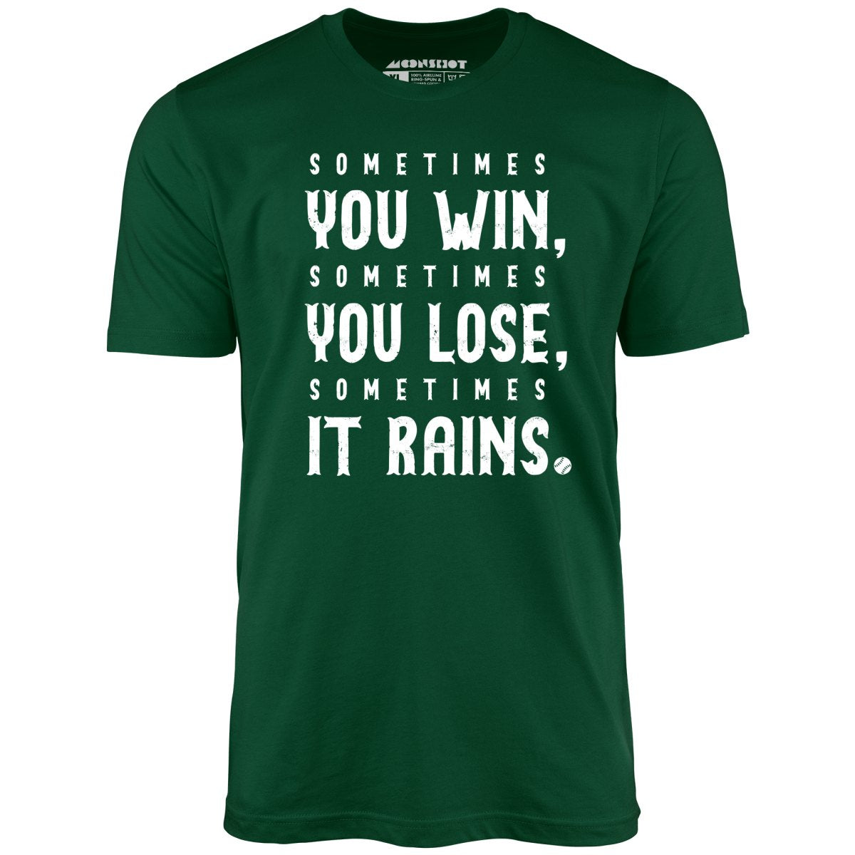 Sometimes it Rains - Bull Durham - Unisex T-Shirt Sometimes it Rains - Bull Durham - Unisex T-Shirt