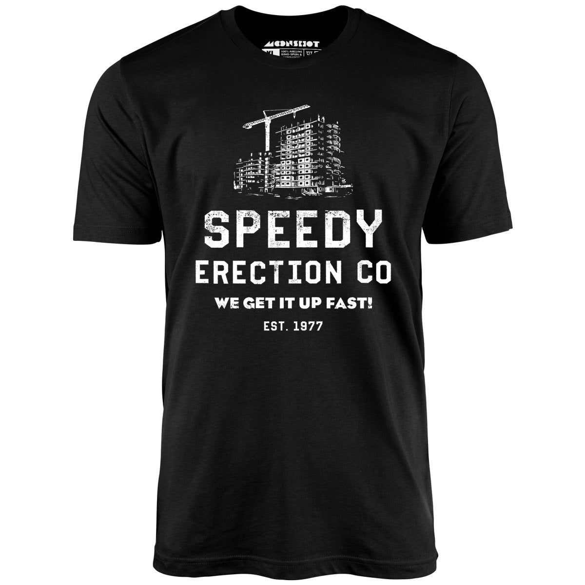 Speedy Erection Co. We Get it Up Fast - Unisex T-Shirt Speedy Erection Co. We Get it Up Fast - Unisex T-Shirt