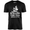 Spilling The Tea Since 1773 – Unisex T-Shirt