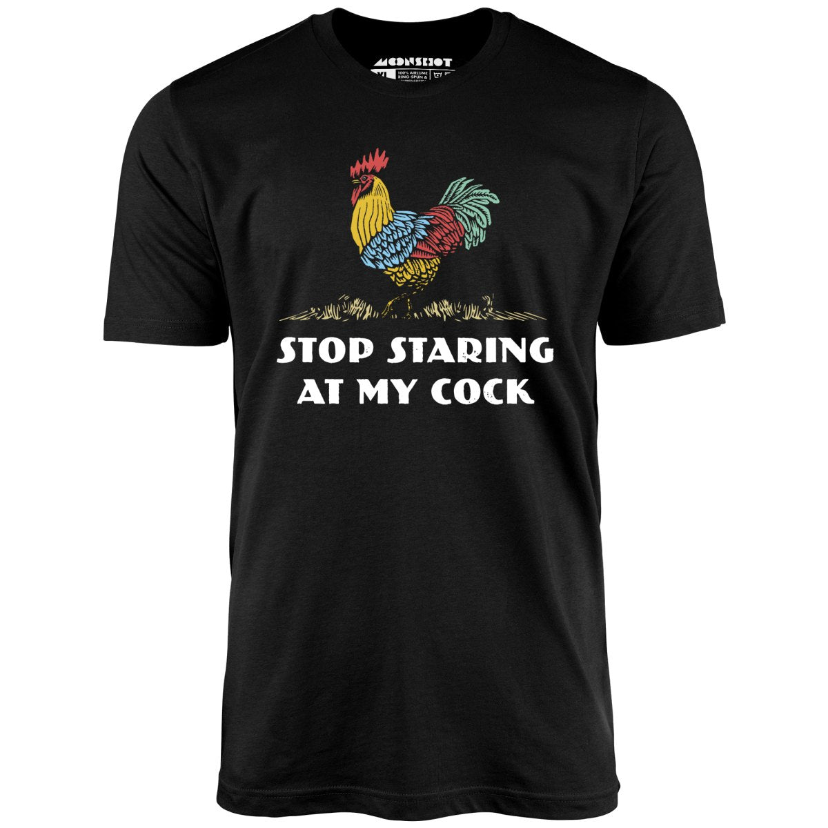Stop Staring At My Cock - Unisex T-Shirt Stop Staring At My Cock - Unisex T-Shirt