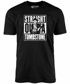 Straight Outta Tombstone – Unisex T-Shirt