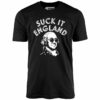 Suck It, England – Unisex T-Shirt