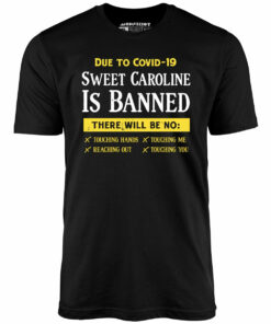 Sweet Caroline is Banned – Unisex T-Shirt