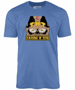 TNT Taters ‘n Tits – Unisex T-Shirt