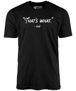That’s What She Said – Unisex T-Shirt