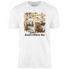The Beavers Are Calling And I Must Go – Unisex T-Shirt
