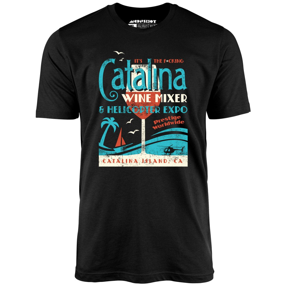 The Catalina Wine Mixer & Helicopter Expo - Unisex T-Shirt The Catalina Wine Mixer & Helicopter Expo - Unisex T-Shirt