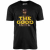 The Good – Unisex T-Shirt