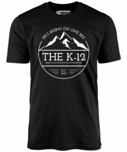 The K-12 He’s Skiing on One Ski – Unisex T-Shirt