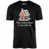 The Only House I Can Afford – Unisex T-Shirt