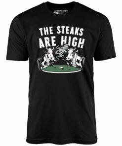 The Steaks Are High – Unisex T-Shirt