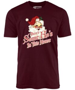 There’s Some Ho’s in this House – Unisex T-Shirt