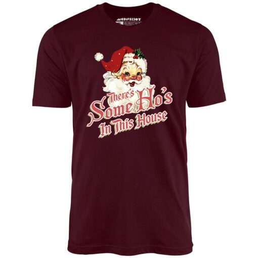 There’s Some Ho’s in this House – Unisex T-Shirt