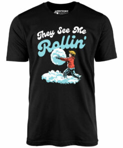 They See Me Rollin’ Snowball – Unisex T-Shirt