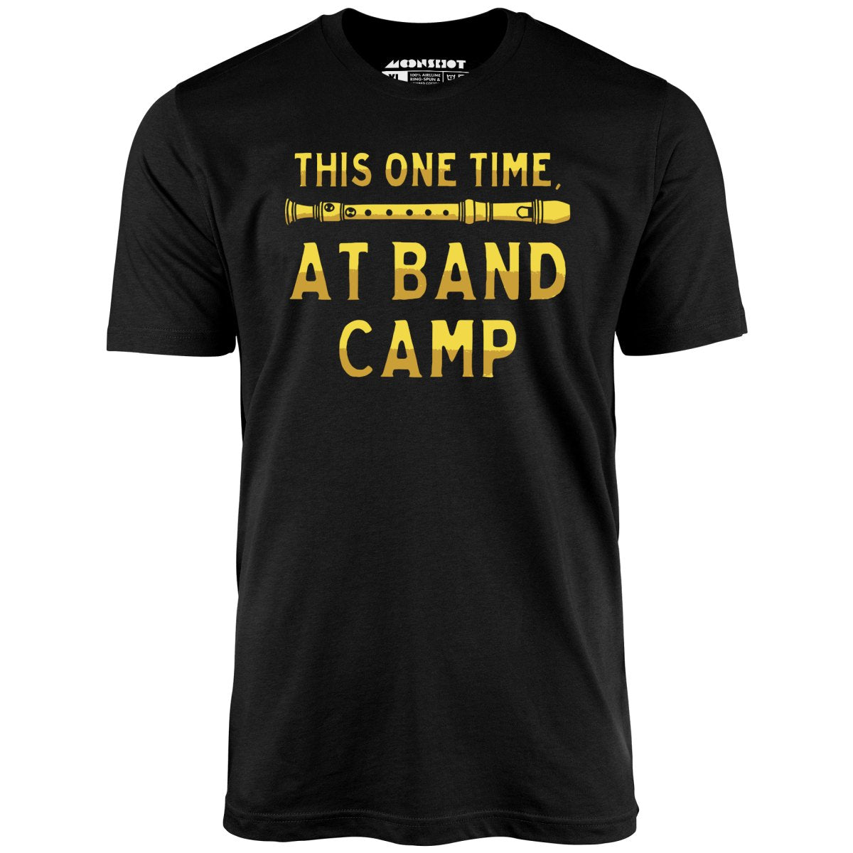 This One Time at Band Camp - Unisex T-Shirt This One Time at Band Camp - Unisex T-Shirt