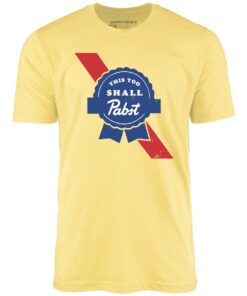 This Too Shall Pabst – Unisex T-Shirt