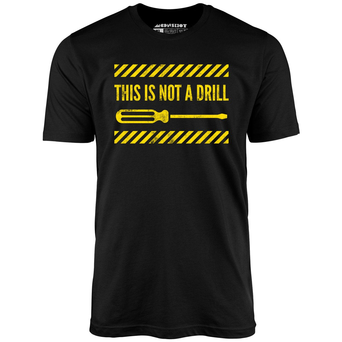 This is Not a Drill - Unisex T-Shirt This is Not a Drill - Unisex T-Shirt
