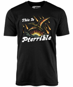 This is Pterrible – Unisex T-Shirt