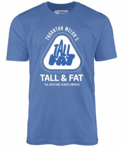 Thornton Melon’s Tall & Fat – Unisex T-Shirt