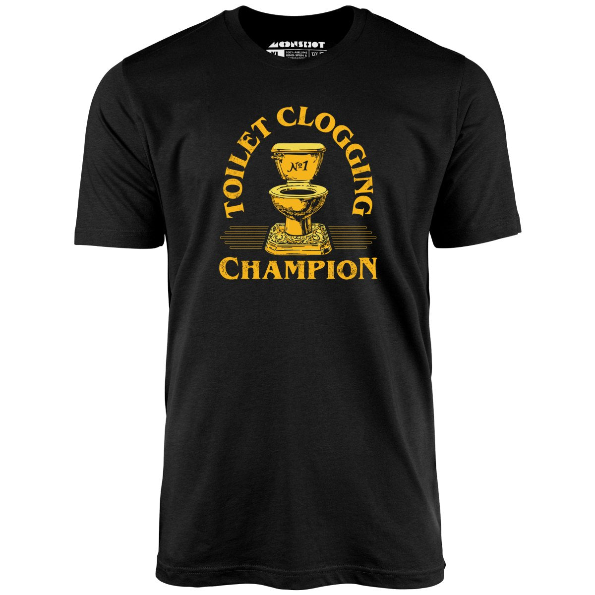 Toilet Clogging Champion - Unisex T-Shirt Toilet Clogging Champion - Unisex T-Shirt