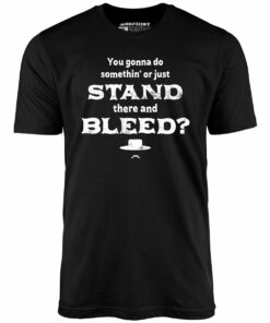 Tombstone Stand There and Bleed – Unisex T-Shirt