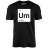 Um – The Element of Confusion – Unisex T-Shirt